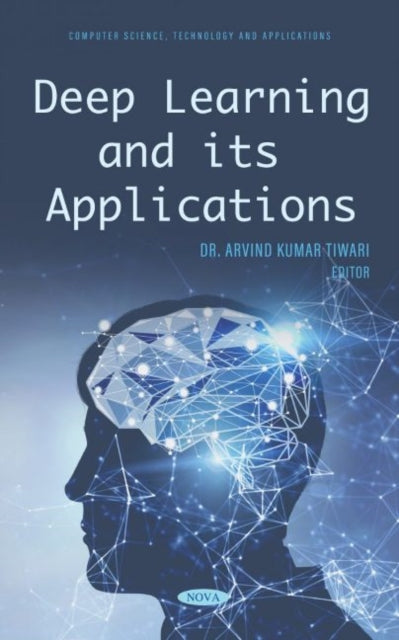Book cover of: Deep Learning and its Applications. By: Arvind Kumar Tiwari