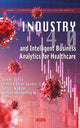 Book cover of: Industry 4.0 and Intelligent Business Analytics for Healthcare. By: Soumi Dutta