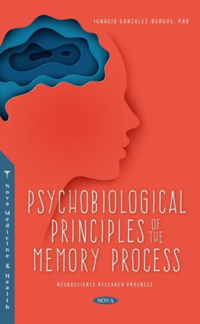 Book cover of: Psychobiological Principles of the Memory Process. By: Ignacio González-Burgos