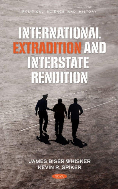 Book cover of: International Extradition and Interstate Rendition. By: Kevin R. Spiker