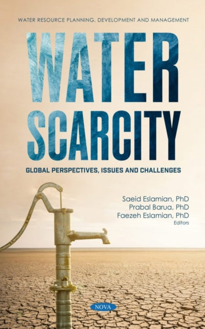 Book cover of: Water Scarcity: Global Perspectives, Issues and Challenges. By: Saeid Eslamian