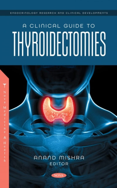 Book cover of: Clinical Guide to Thyroidectomies. By: Anand Mishra