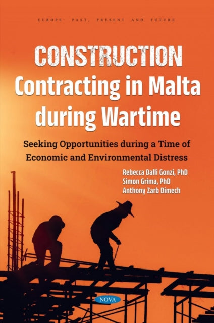 Book cover of: Construction Contracting in Malta During Wartime: Seeking Opportunities During a Time of Economic and Environmental Distress. By: Rebecca Dalli Gonzi
