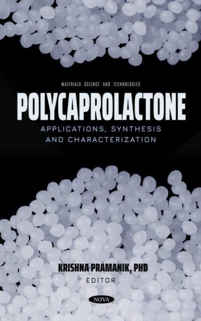 Book cover of: Polycaprolactone: Applications, Synthesis and Characterization. By: Krishna Pramanik