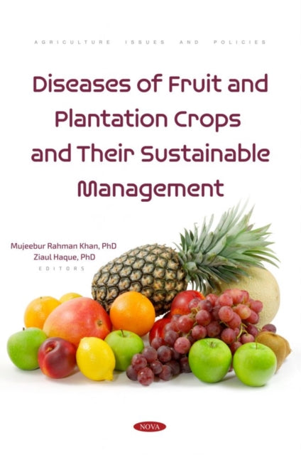 Book cover of: Diseases of Fruit and Plantation Crops and Their Sustainable Management. By: Mujeebur Rahman Khan