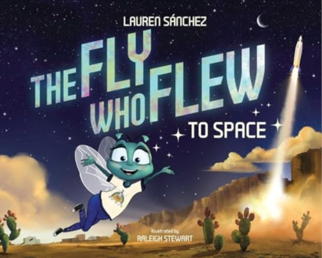 Book cover of: Fly Who Flew to Space. By: Lauren Sánchez