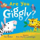 Book cover of: Are You Giggly? (INTERACTIVE READ-ALOUD WITH NOVELTY MIRROR). By: Tim Button