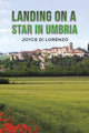 Book cover of: Landing on a Star in Umbria. By: Joyce Di Lorenzo