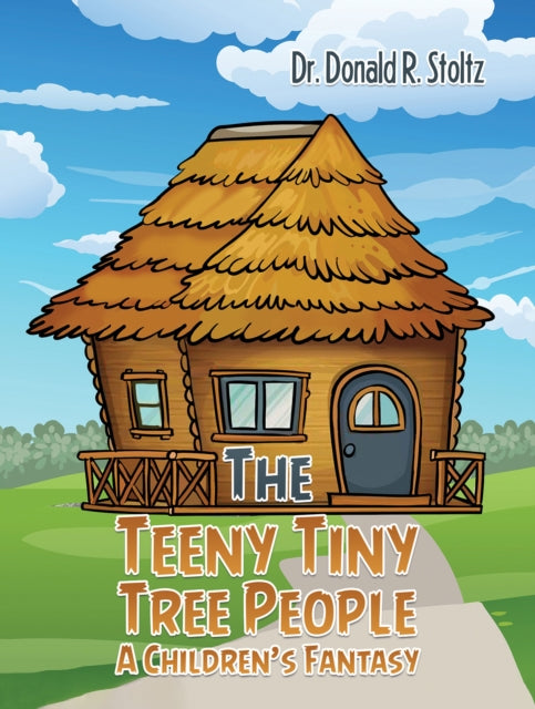 Book cover of: Teeny Tiny Tree People: A Children's Fantasy. By: Donald R. Stoltz