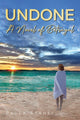 Book cover of: Undone: A Novel of Betrayal