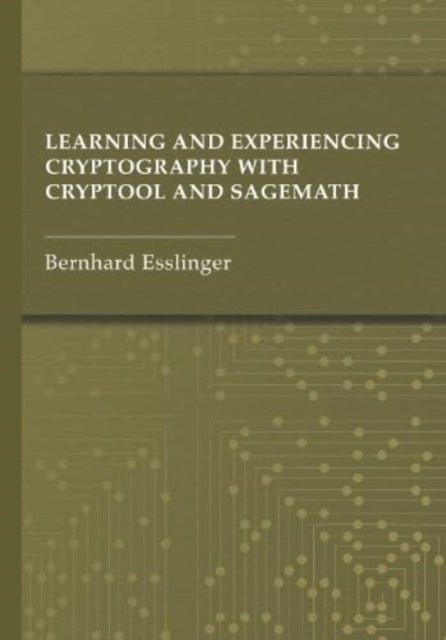 Book cover of: Learning and Experiencing Cryptography with CrypTool and SageMath