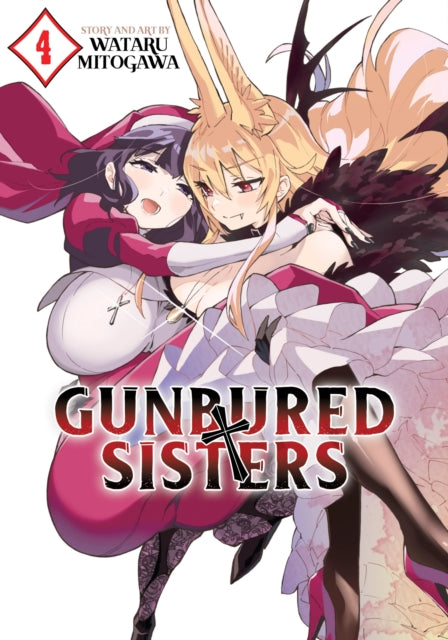 Book cover of: GUNBURED × SISTERS Vol. 4. By: Wataru Mitogawa