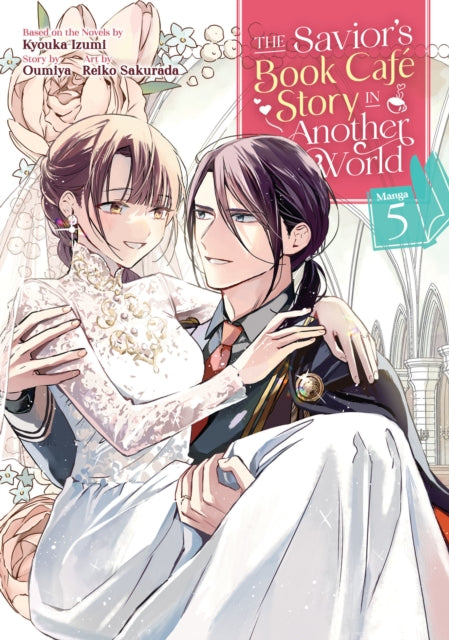 Book cover of: Savior's Book Cafe Story in Another World (Manga) Vol. 5. By: Kyouka Izumi