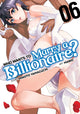 Book cover of: Who Wants to Marry a Billionaire? Vol. 6. By: Mikoto Yamaguchi