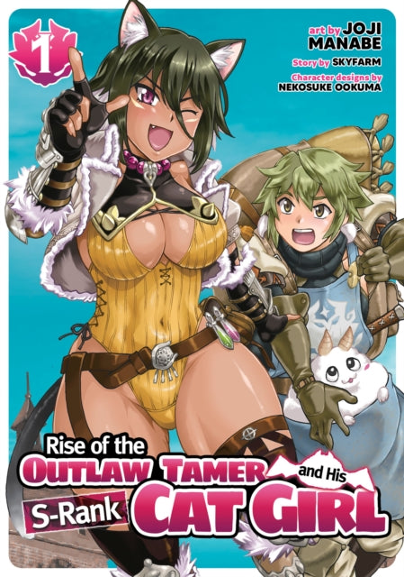 Book cover of: Rise of the Outlaw Tamer and His S-Rank Cat Girl (Manga) Vol. 1. By: Skyfarm