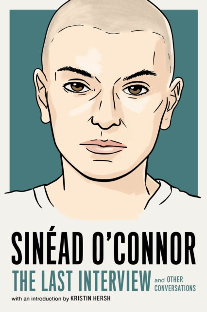 Book cover of: Sinead O'Connor: The Last Interview. By: Melville House