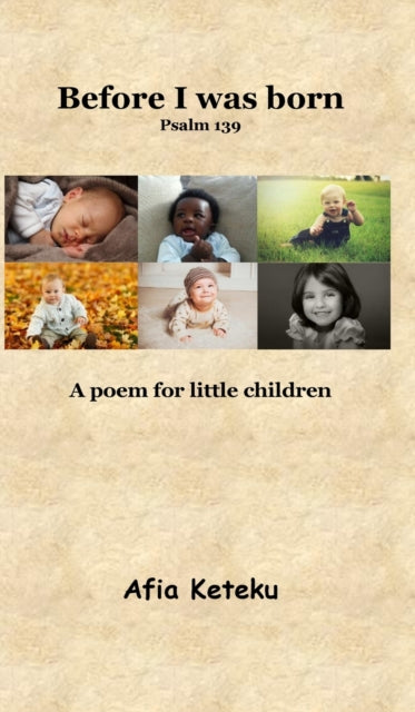 Book cover of: Before I was born (Psalm 139). By: Afia Keteku
