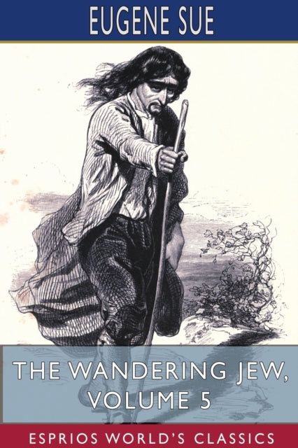 Book cover of: Wandering Jew, Volume 5 (Esprios Classics). By: Eugene Sue