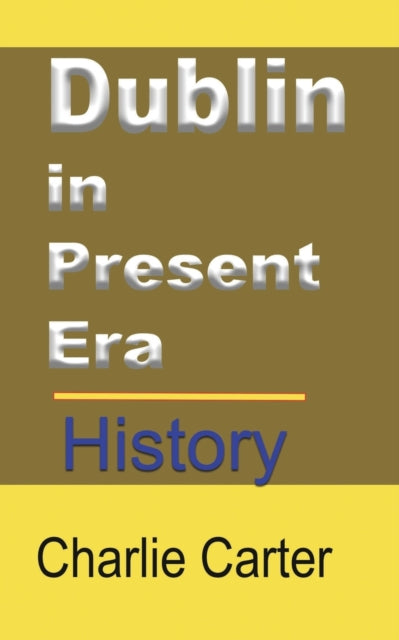 Book cover of: Dublin in Present Era. By: Charlie Carter