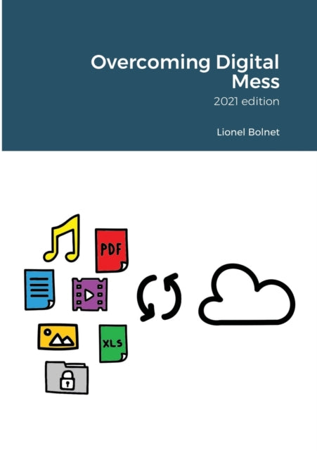 Book cover of: Overcoming Digital Mess. By: Lionel Bolnet