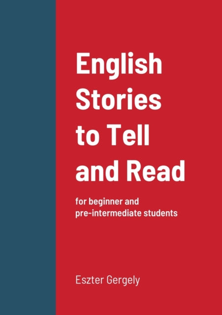Book cover of: English Stories to Tell and Read. By: Eszter Gergely