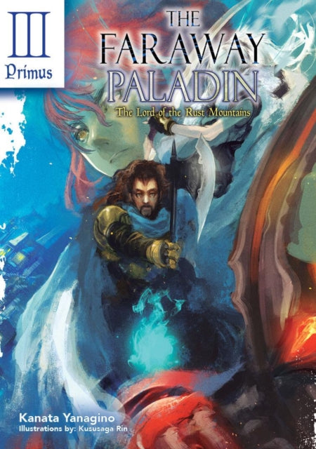 Book cover of: Faraway Paladin: The Lord of the Rust Mountains: Primus. By: Kanata Yanagino