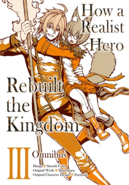 Book cover of: How a Realist Hero Rebuilt the Kingdom (Manga): Omnibus 3. By: Dojyomaru