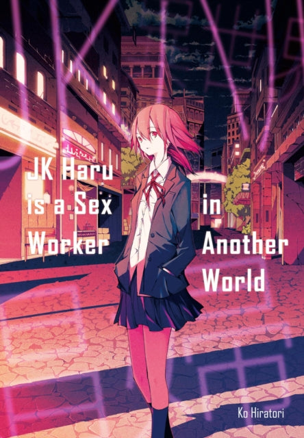 Book cover of: JK Haru is a Sex Worker in Another World. By: Ko Hiratori