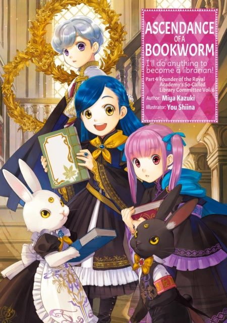 Book cover of: Ascendance of a Bookworm: Part 4 Volume 6. By: 香月美夜