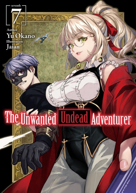 Book cover of: Unwanted Undead Adventurer (Light Novel): Volume 7. By: Yu Okano