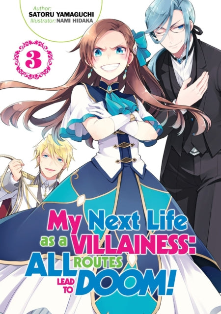 Book cover of: My Next Life as a Villainess: All Routes Lead to Doom! Volume 3. By: Satoru Yamaguchi