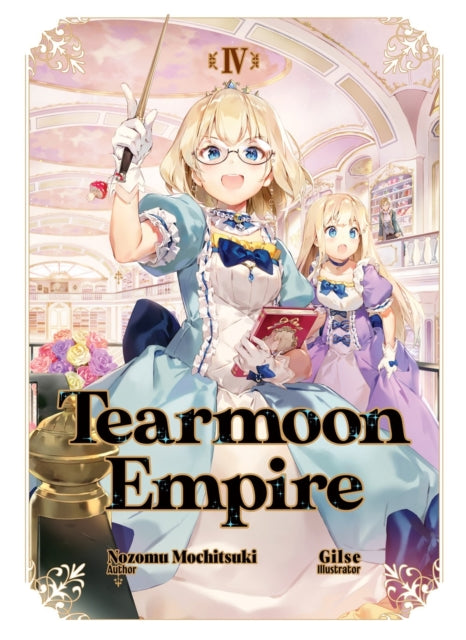 Book cover of: Tearmoon Empire: Volume 4. By: Nozomu Mochitsuki
