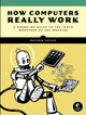 Book cover of: How Computers Really Work. By: Matthew Justice