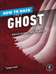 Book cover of: How to Hack Like a Ghost. By: Sparc Flow