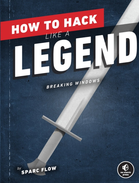 Book cover of: How to Hack Like a Legend. By: Sparc Flow