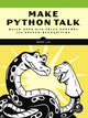 Book cover of: Make Python Talk. By: Mark Liu