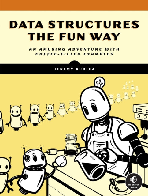 Book cover of: Data Structures the Fun Way. By: Jeremy Kubica