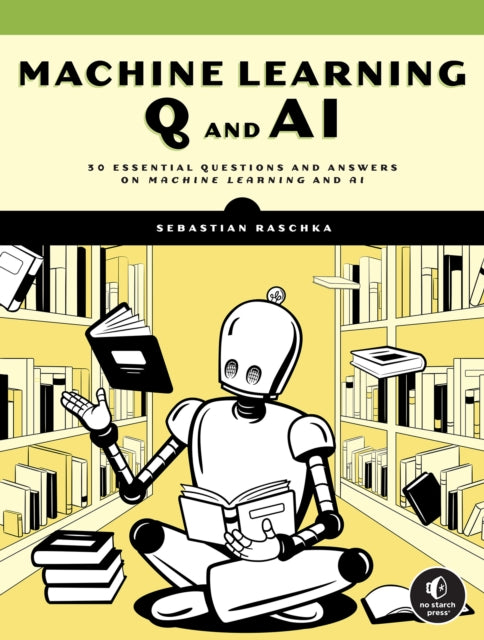 Book cover of: Machine Learning Q and AI. By: Sebastian Raschka