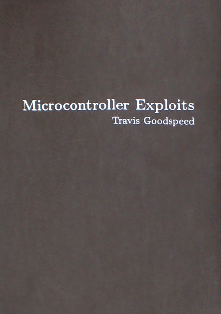 Book cover of: Microcontroller Exploits. By: Travis Goodspeed