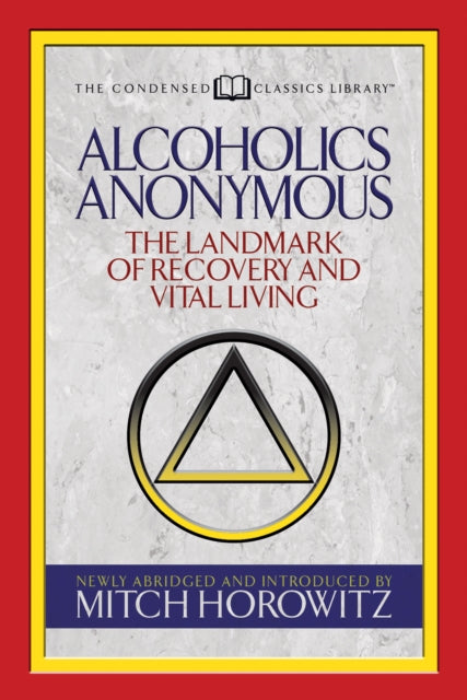 Book cover of: Alcoholics Anonymous (Condensed Classics). By: Mitch Horowitz