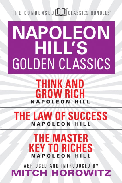 Napoleon Hill's Golden Classics (Condensed Classics)