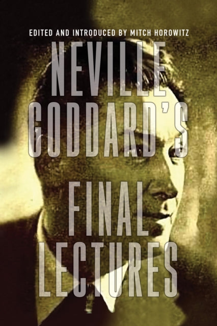 Book cover of: Neville Goddard's Final Lectures. By: Neville Goddard