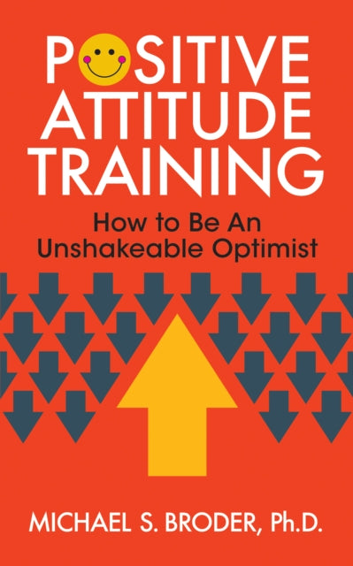 Book cover of: Positive Attitude Training. By: Michael S. Broder