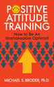 Book cover of: Positive Attitude Training. By: Michael S. Broder