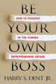 Book cover of: Be Your Own Boss. By: Harry S. Dent