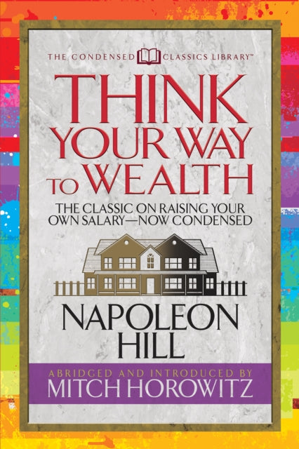 Book cover of: Think Your Way to Wealth (Condensed Classics). By: Napoleon Hill