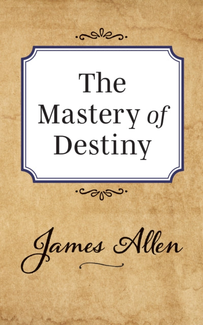 Book cover of: Mastery of Destiny. By: James Allen