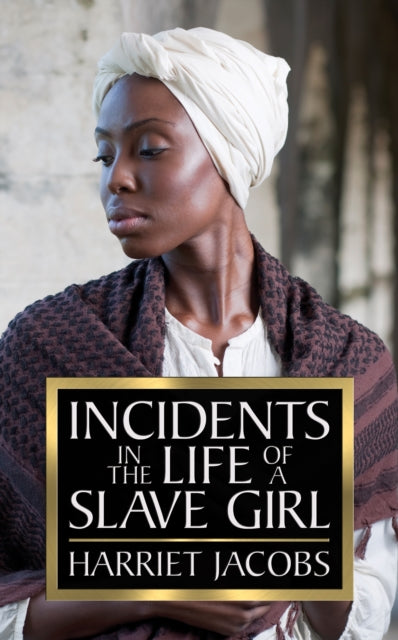 Book cover of: Incidents in the Life of a Slave Girl. By: Harriet A. Jacobs