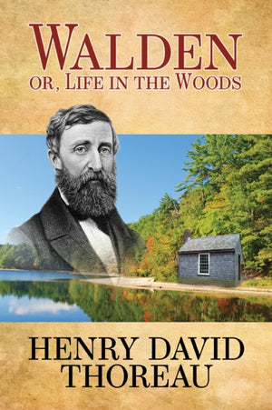 Walden (Or Life in the Woods)