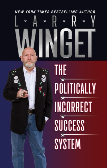 Book cover of: Politically Incorrect Success System. By: Larry Winget